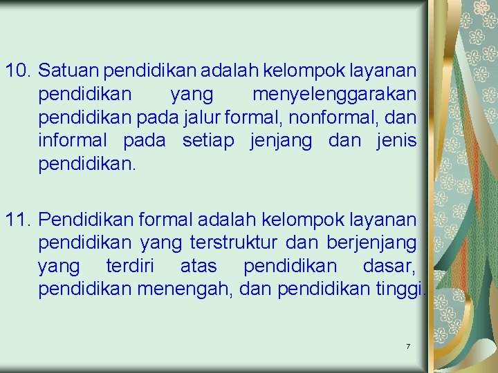 10. Satuan pendidikan adalah kelompok layanan pendidikan yang menyelenggarakan pendidikan pada jalur formal, nonformal,