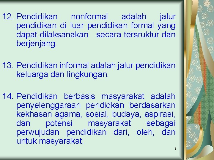 12. Pendidikan nonformal adalah jalur pendidikan di luar pendidikan formal yang dapat dilaksanakan secara