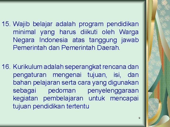 15. Wajib belajar adalah program pendidikan minimal yang harus diikuti oleh Warga Negara Indonesia