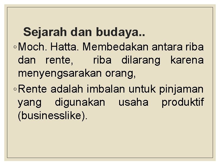 Sejarah dan budaya. . ◦ Moch. Hatta. Membedakan antara riba dan rente, riba dilarang