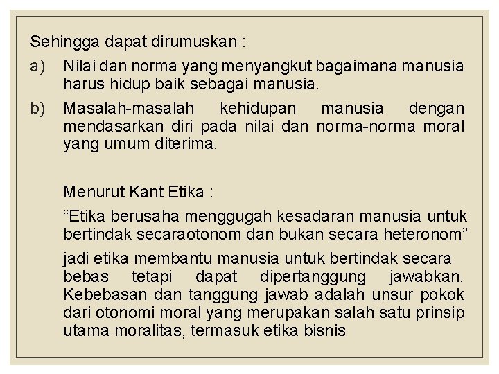 Sehingga dapat dirumuskan : a) Nilai dan norma yang menyangkut bagaimana manusia harus hidup