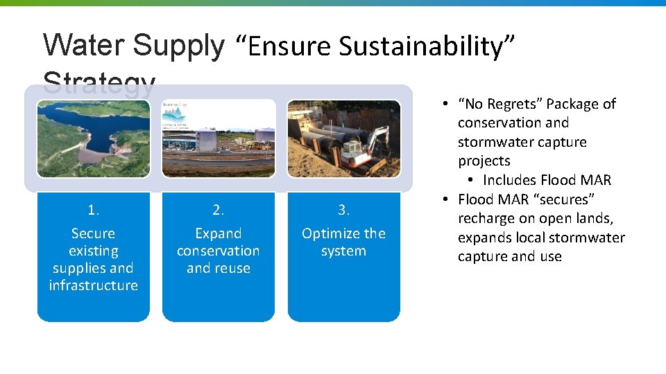 Water Supply “Ensure Sustainability” Strategy • “No Regrets” Package of 1. 2. 3. Secure