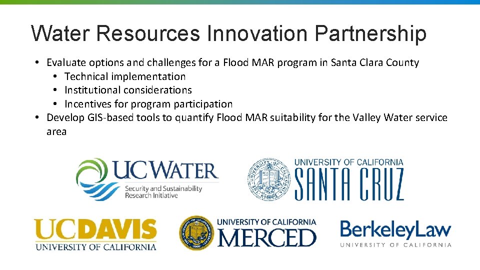 Water Resources Innovation Partnership • Evaluate options and challenges for a Flood MAR program