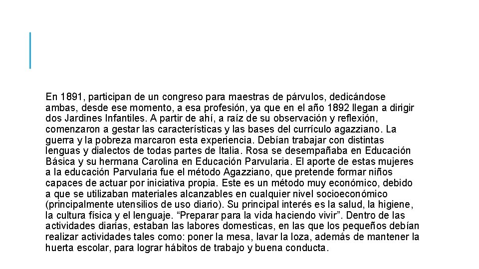 En 1891, participan de un congreso para maestras de párvulos, dedicándose ambas, desde ese