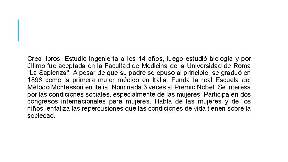 Crea libros. Estudió ingeniería a los 14 años, luego estudió biología y por último