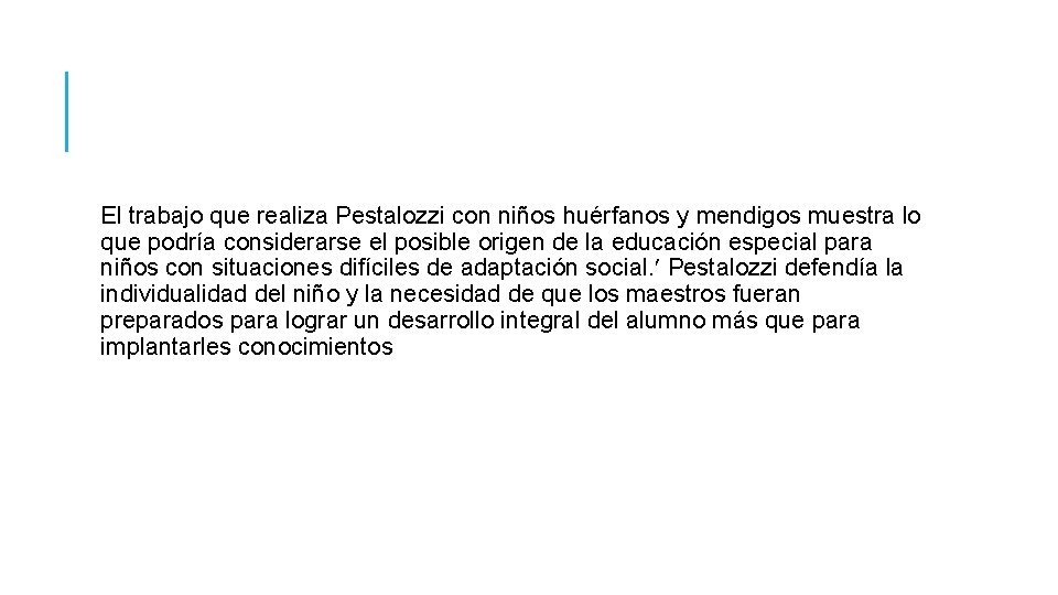 El trabajo que realiza Pestalozzi con niños huérfanos y mendigos muestra lo que podría