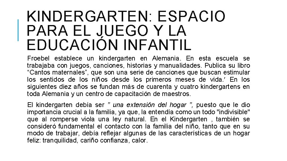 KINDERGARTEN: ESPACIO PARA EL JUEGO Y LA EDUCACIÓN INFANTIL Froebel establece un kindergarten en