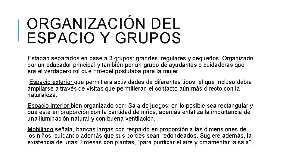 ORGANIZACIÓN DEL ESPACIO Y GRUPOS Estaban separados en base a 3 grupos: grandes, regulares