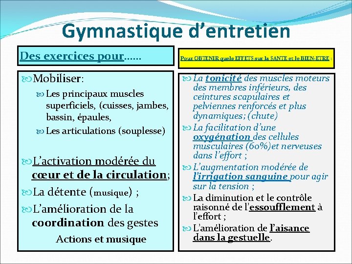 Gymnastique d’entretien Des exercices pour…… Mobiliser: Les principaux muscles superficiels, (cuisses, jambes, bassin, épaules, Gymnastique d’entretien Des exercices pour…… Mobiliser: Les principaux muscles superficiels, (cuisses, jambes, bassin, épaules,