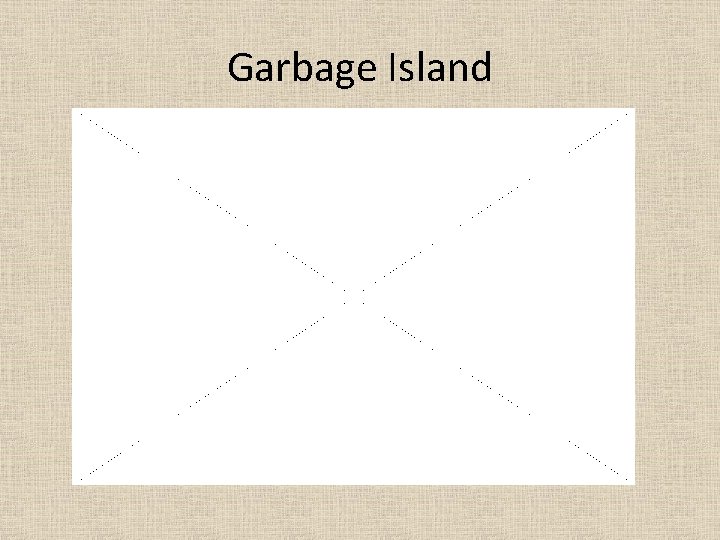 Garbage Island 