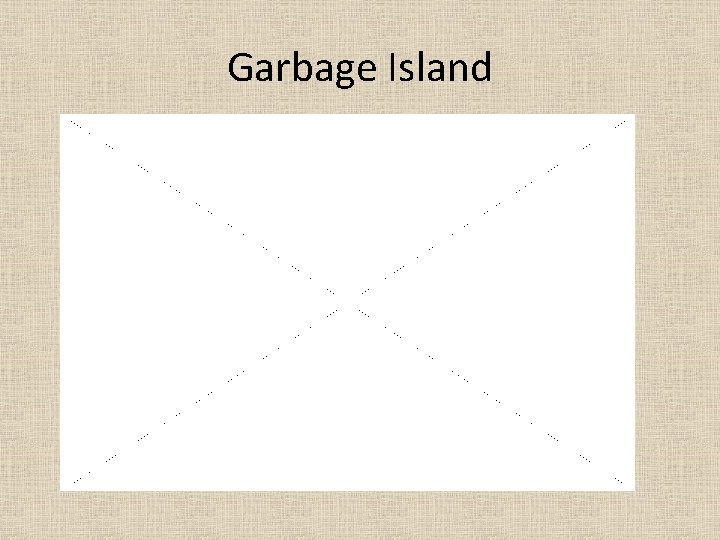 Garbage Island 