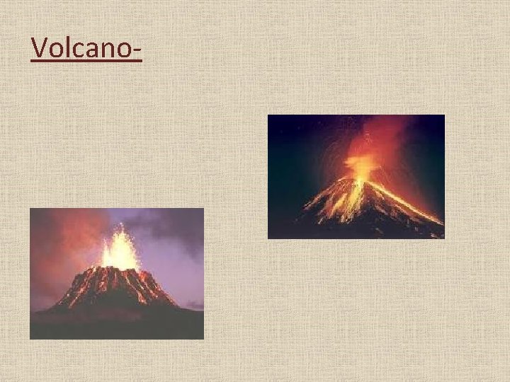 Volcano- 
