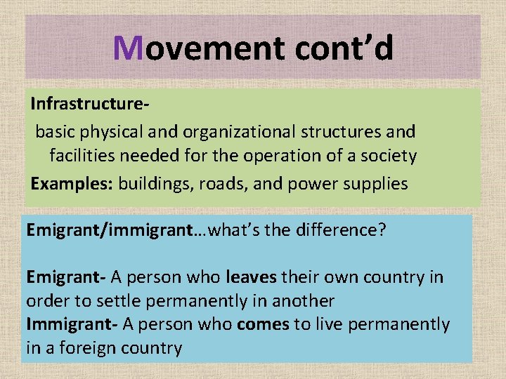 Movement cont’d Infrastructure basic physical and organizational structures and facilities needed for the operation