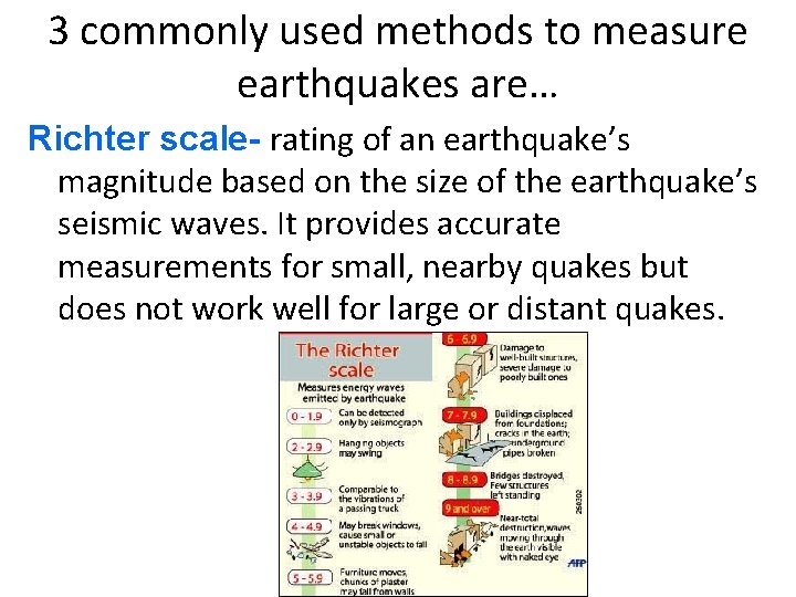3 commonly used methods to measure earthquakes are… Richter scale- rating of an earthquake’s