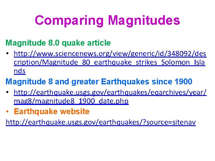 Comparing Magnitudes Magnitude 8. 0 quake article • http: //www. sciencenews. org/view/generic/id/348092/des cription/Magnitude_80_earthquake_strikes_Solomon_Isla nds
