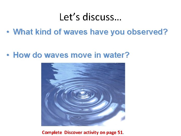 Let’s discuss… • What kind of waves have you observed? • How do waves