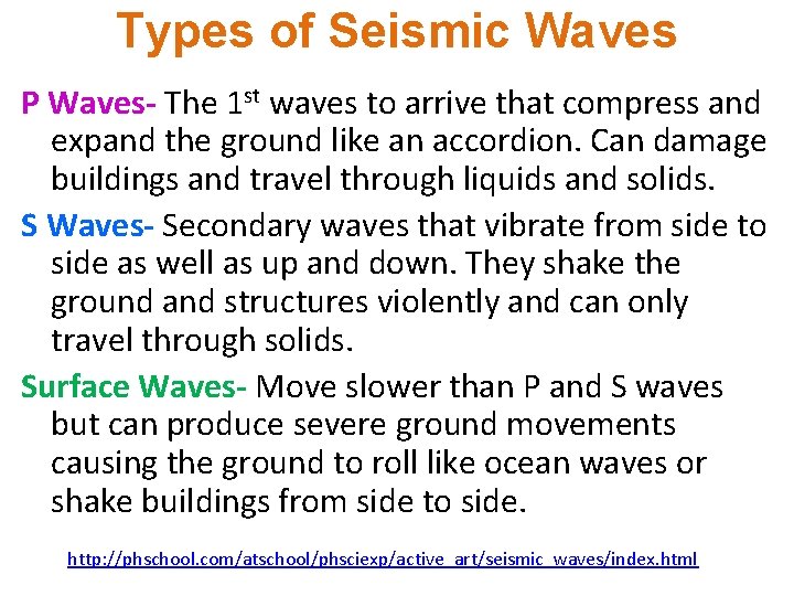 Types of Seismic Waves P Waves- The 1 st waves to arrive that compress