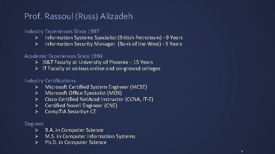 Prof. Rassoul (Russ) Alizadeh Industry Experiences Since 1987 Ø Information Systems Specialist (British Petroleum)