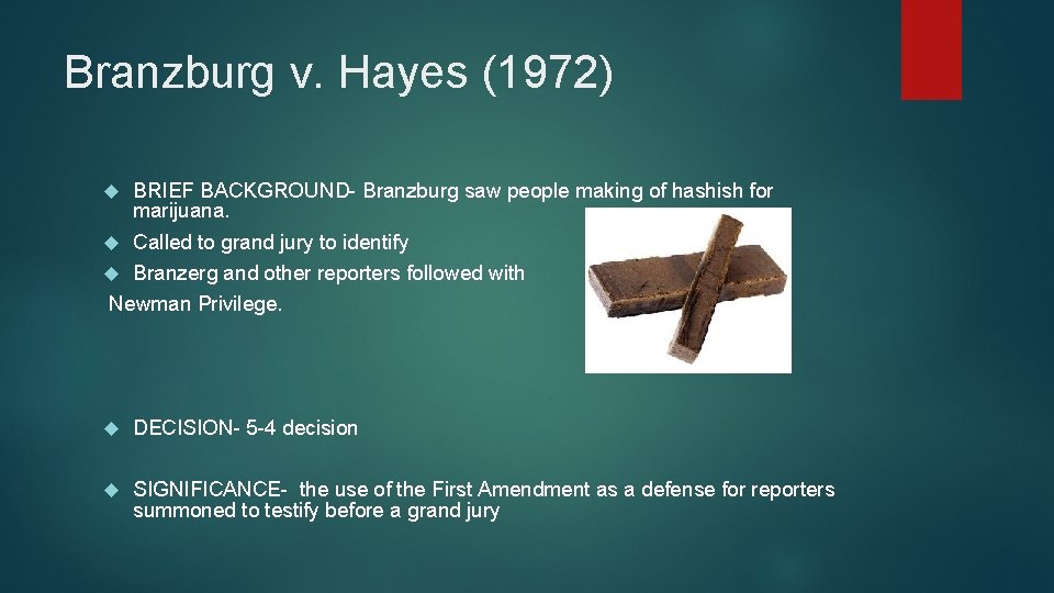 Branzburg v. Hayes (1972) BRIEF BACKGROUND- Branzburg saw people making of hashish for marijuana.
