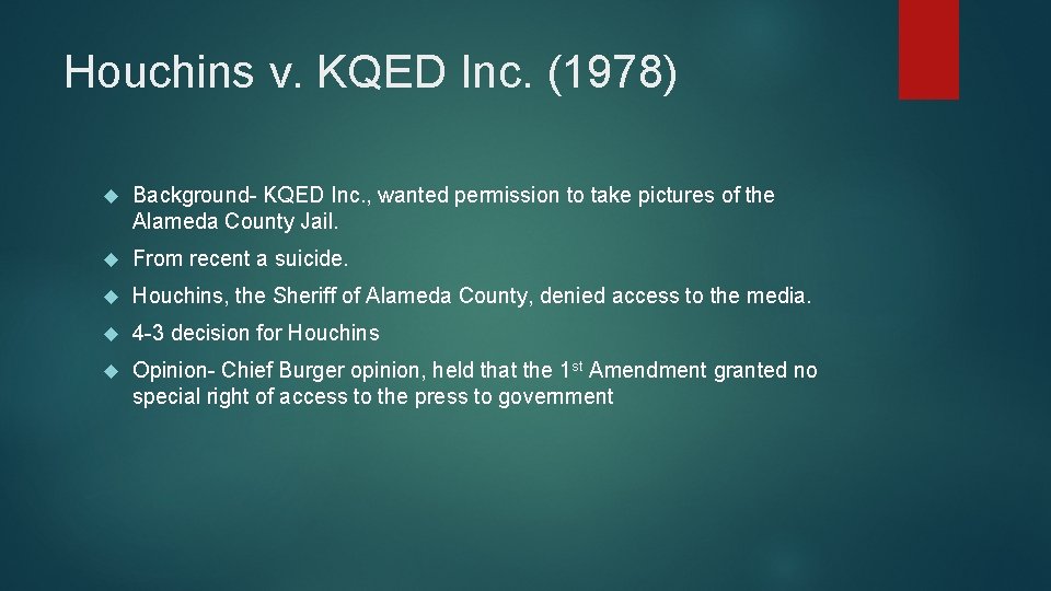 Houchins v. KQED Inc. (1978) Background- KQED Inc. , wanted permission to take pictures
