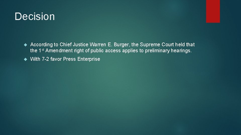 Decision According to Chief Justice Warren E. Burger, the Supreme Court held that the