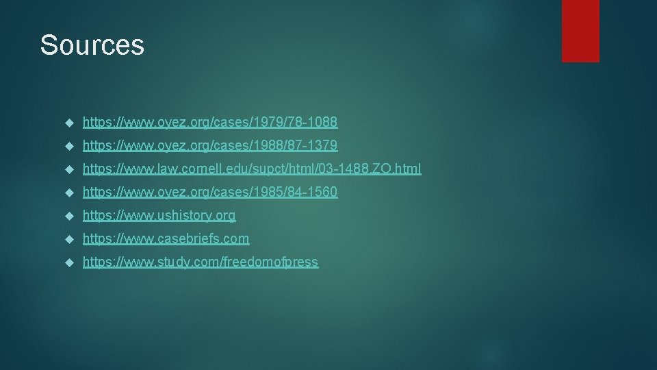 Sources https: //www. oyez. org/cases/1979/78 -1088 https: //www. oyez. org/cases/1988/87 -1379 https: //www. law.