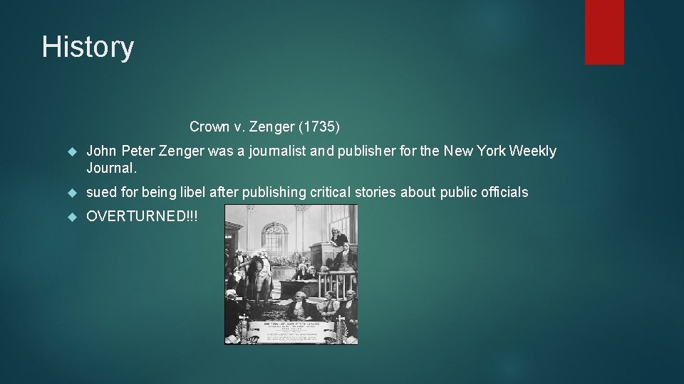 History Crown v. Zenger (1735) John Peter Zenger was a journalist and publisher for