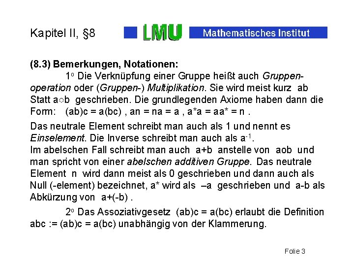 Kapitel II, § 8 (8. 3) Bemerkungen, Notationen: 1 o Die Verknüpfung einer Gruppe