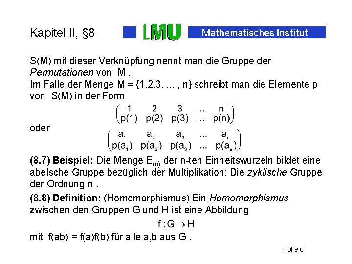 Kapitel II, § 8 S(M) mit dieser Verknüpfung nennt man die Gruppe der Permutationen