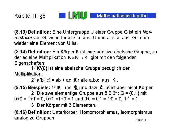 Kapitel II, § 8 (8. 13) Definition: Eine Untergruppe U einer Gruppe G ist