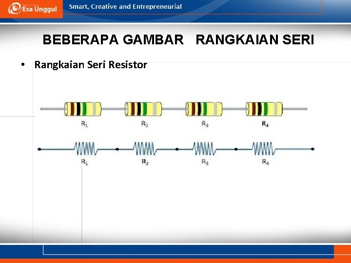 BEBERAPA GAMBAR RANGKAIAN SERI • Rangkaian Seri Resistor 
