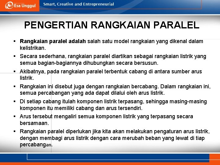 PENGERTIAN RANGKAIAN PARALEL § Rangkaian paralel adalah satu model rangkaian yang dikenal dalam kelistrikan.