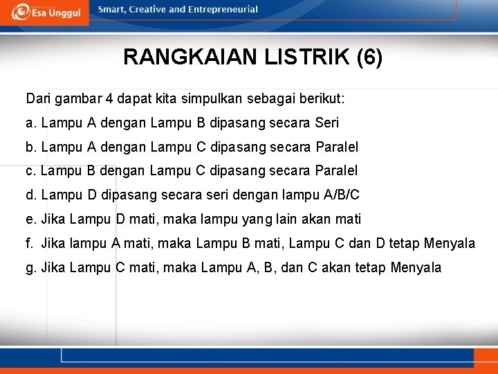 RANGKAIAN LISTRIK (6) Dari gambar 4 dapat kita simpulkan sebagai berikut: a. Lampu A