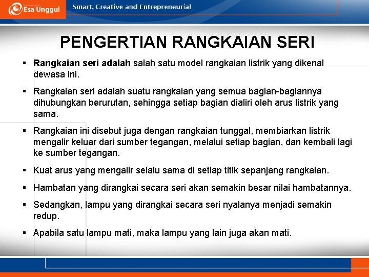 PENGERTIAN RANGKAIAN SERI § Rangkaian seri adalah satu model rangkaian listrik yang dikenal dewasa