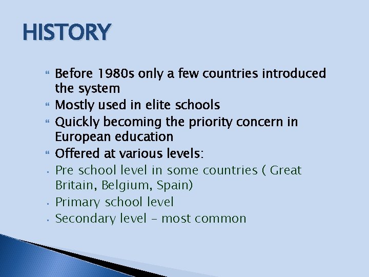 HISTORY • • • Before 1980 s only a few countries introduced the system HISTORY • • • Before 1980 s only a few countries introduced the system