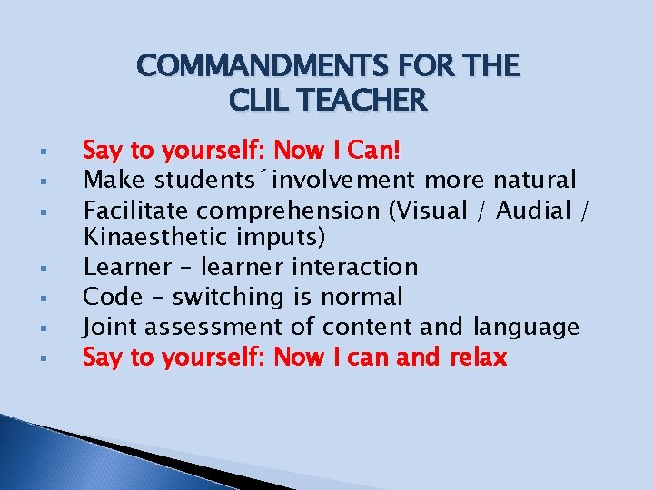 COMMANDMENTS FOR THE CLIL TEACHER § § § § Say to yourself: Now I COMMANDMENTS FOR THE CLIL TEACHER § § § § Say to yourself: Now I