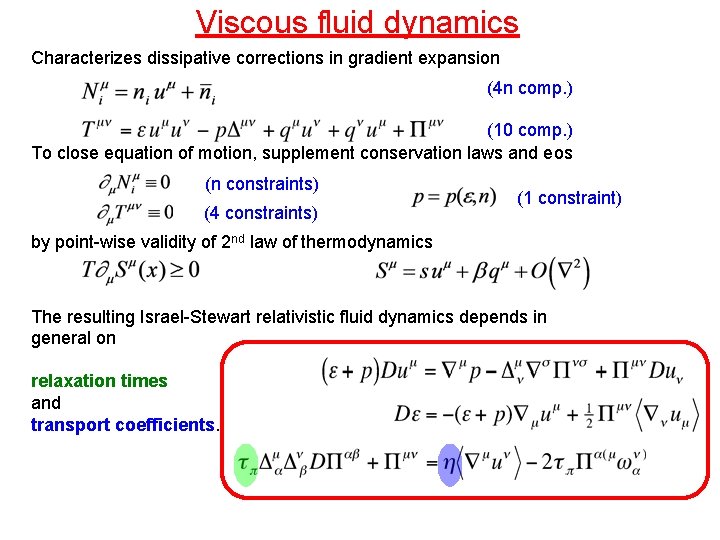 Viscous fluid dynamics Characterizes dissipative corrections in gradient expansion (4 n comp. ) (10