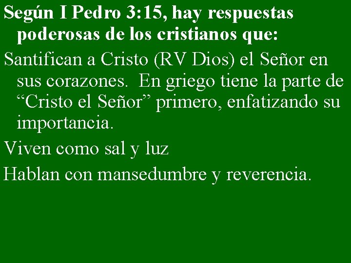 Según I Pedro 3: 15, hay respuestas poderosas de los cristianos que: Santifican a