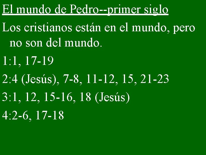 El mundo de Pedro--primer siglo Los cristianos están en el mundo, pero no son