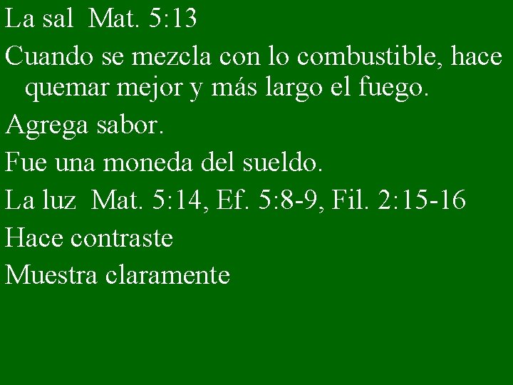 La sal Mat. 5: 13 Cuando se mezcla con lo combustible, hace quemar mejor