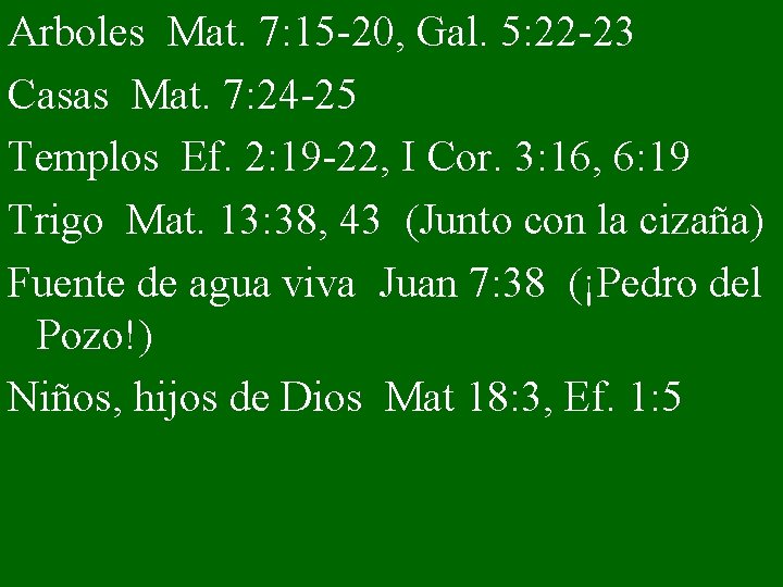 Arboles Mat. 7: 15 -20, Gal. 5: 22 -23 Casas Mat. 7: 24 -25