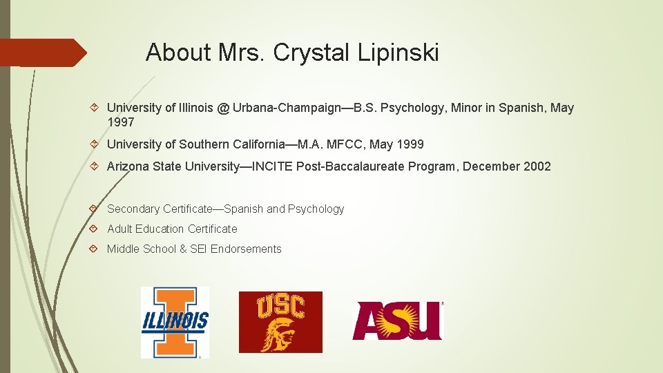 About Mrs. Crystal Lipinski University of Illinois @ Urbana-Champaign—B. S. Psychology, Minor in Spanish,