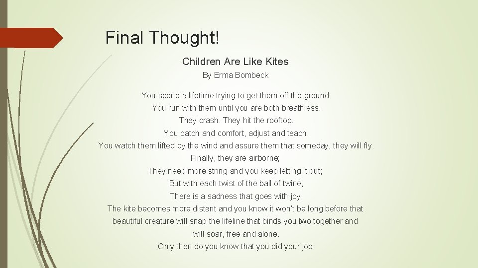 Final Thought! Children Are Like Kites By Erma Bombeck You spend a lifetime trying