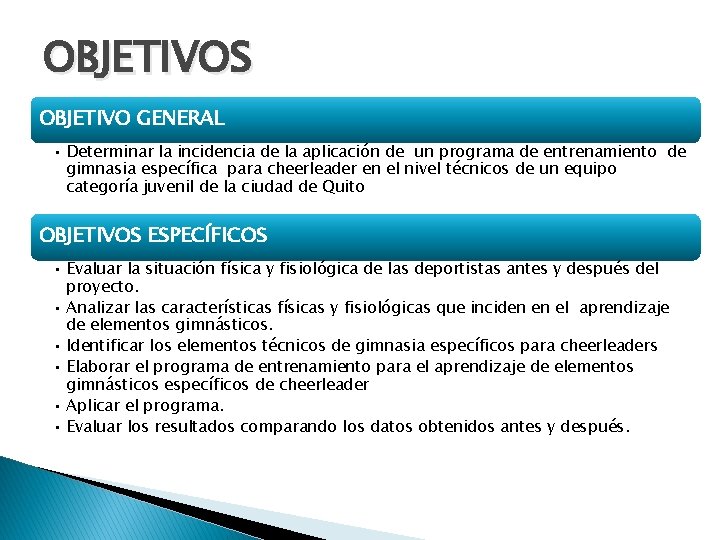 OBJETIVOS OBJETIVO GENERAL • Determinar la incidencia de la aplicación de un programa de