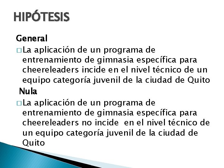 HIPÓTESIS General � La aplicación de un programa de entrenamiento de gimnasia específica para