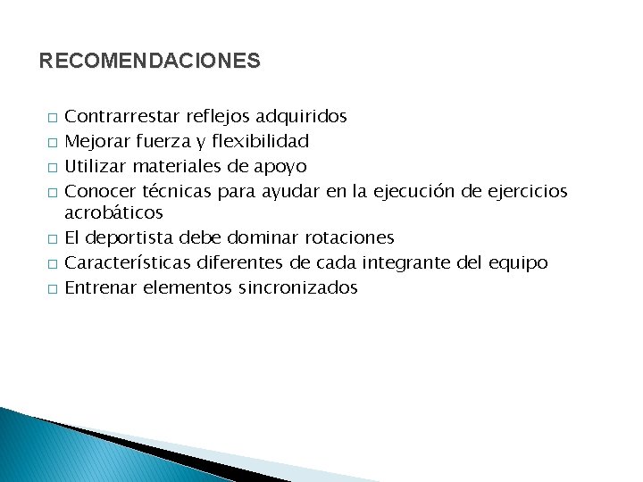 RECOMENDACIONES � � � � Contrarrestar reflejos adquiridos Mejorar fuerza y flexibilidad Utilizar materiales