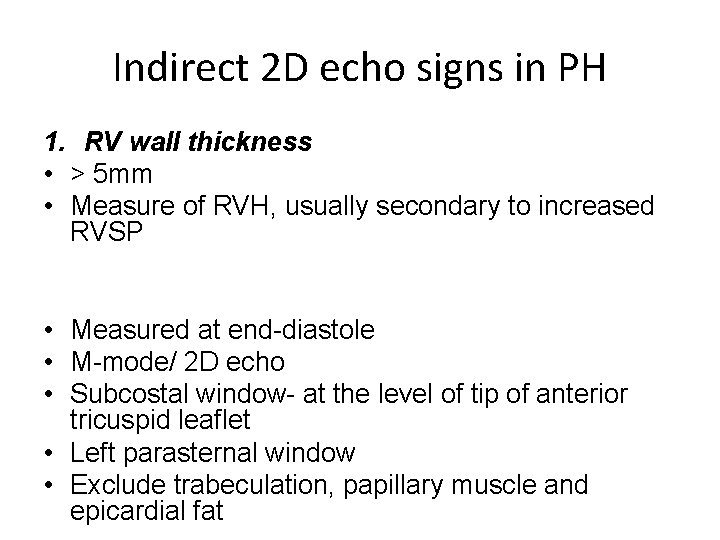 Indirect 2 D echo signs in PH 1. RV wall thickness • > 5