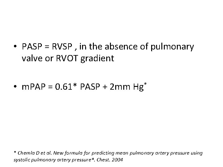  • PASP = RVSP , in the absence of pulmonary valve or RVOT