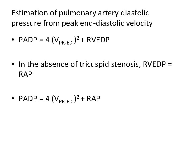 Estimation of pulmonary artery diastolic pressure from peak end-diastolic velocity • PADP = 4