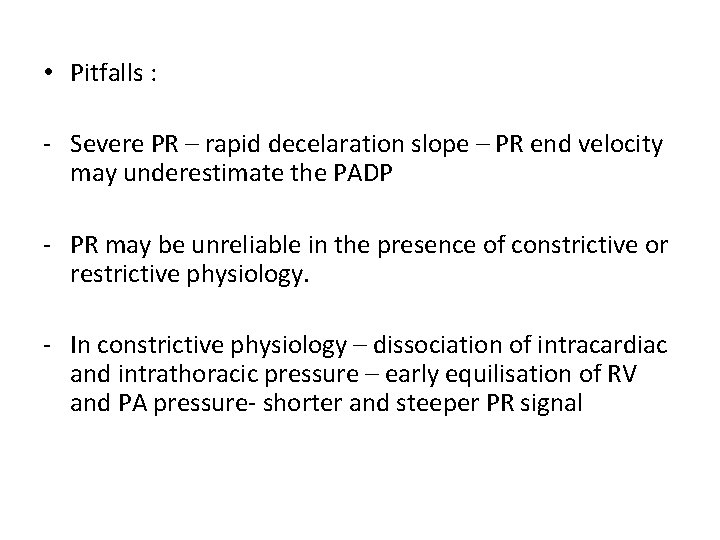  • Pitfalls : - Severe PR – rapid decelaration slope – PR end